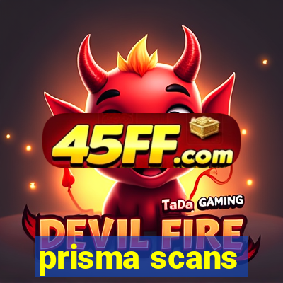 prisma scans